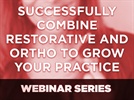 Webinar: Align Technology, Inc. - Successfully Combine Restorative and Ortho to Grow Your Practice