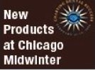 New Products at Chicago Midwinter
