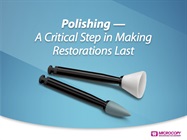 Free eBook: Polishing — A Critical Step in Making Restorations Last