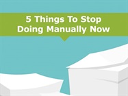 Watch Video: 5 Things to Stop Doing Manually Now